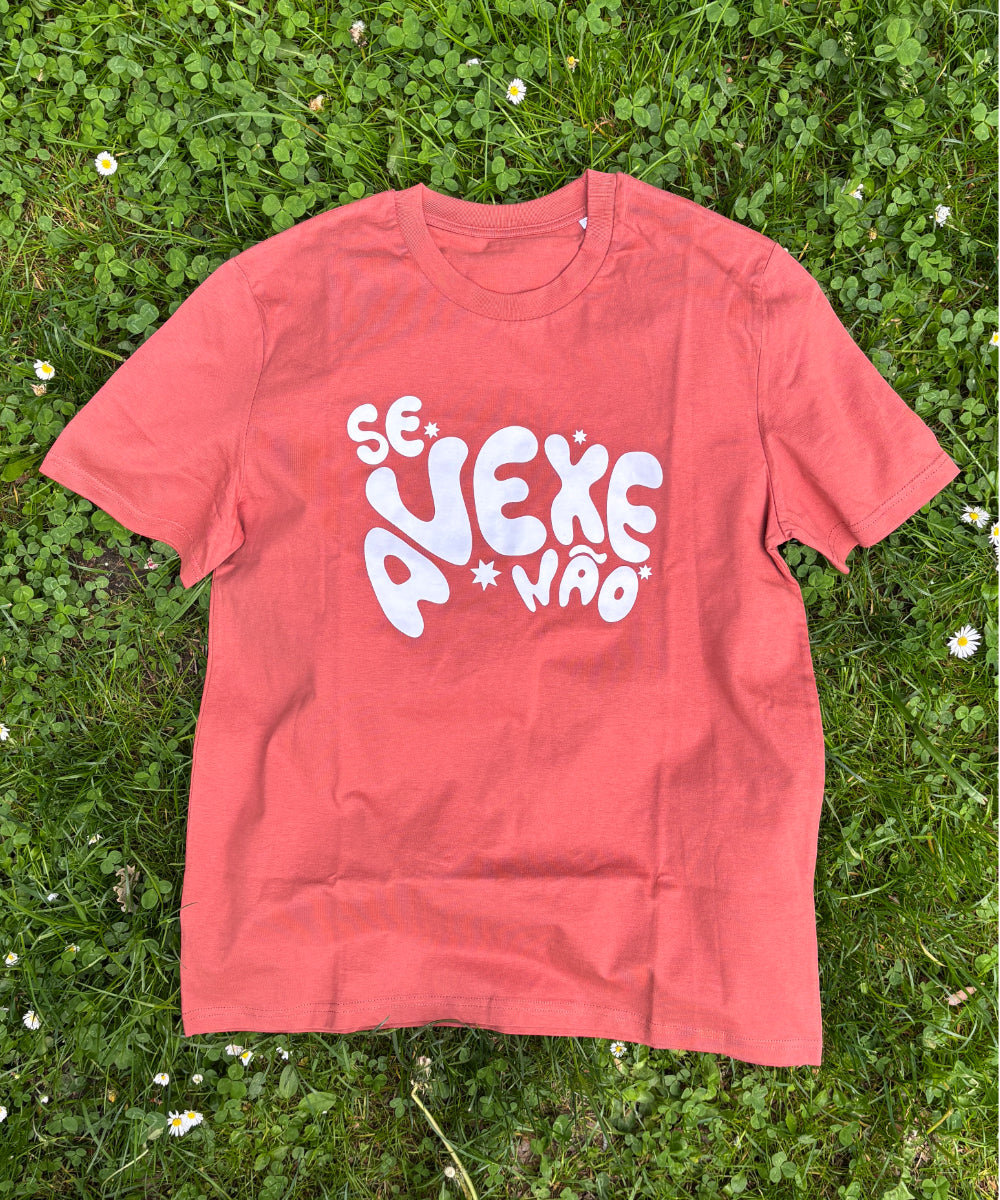 Se Avexe Não T-Shirt Unisex