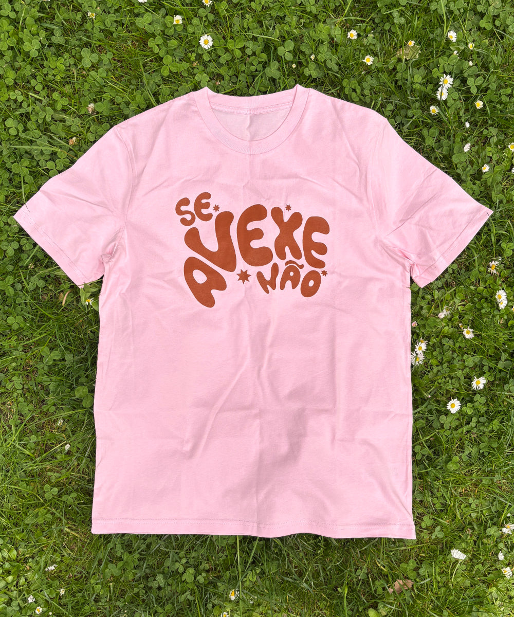 Se Avexe Não T-Shirt Unisex