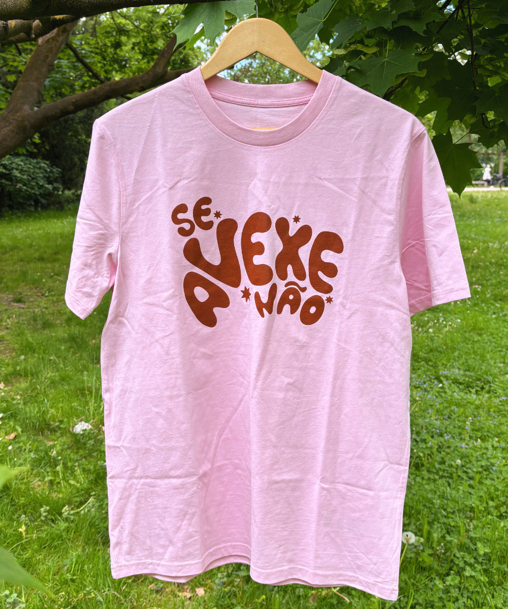 Se Avexe Não T-Shirt Unisex